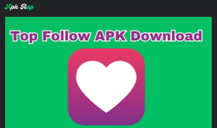 Key Features of Top Follow APK